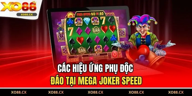 Các hiệu ứng phụ độc đáo tại Mega Joker Speed
