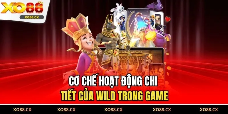 Cơ chế hoạt động chi tiết của Wild trong game