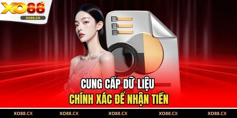 Cung cấp dữ liệu chính xác để nhận tiền
