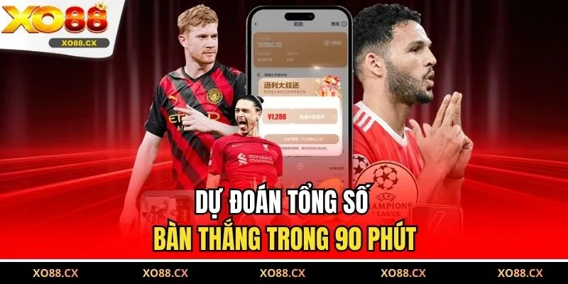 Dự đoán tổng số bàn thắng trong 90 phút