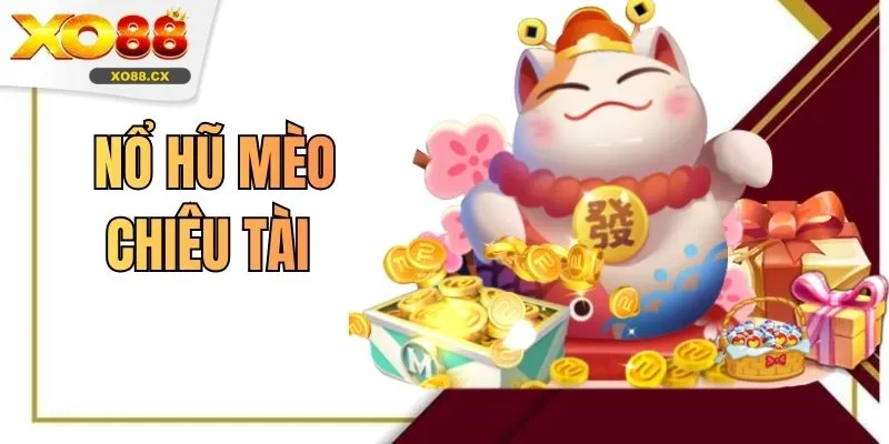 Nổ Hũ Mèo Chiêu Tài XO88 - Game Slot Thú Vị Nhất Năm 2026