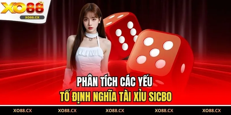 Phân tích các yếu tố định nghĩa tài xỉu sicbo