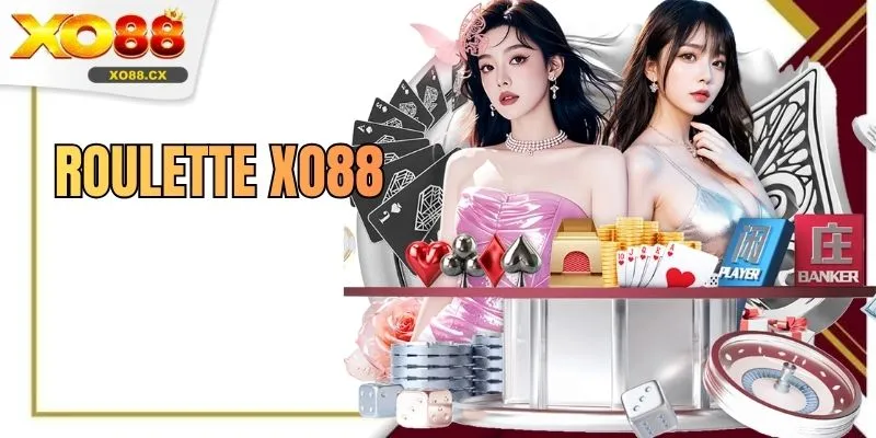 Roulette XO88 - Trò Chơi Thu Hút Top 1 Tại Sân Chơi