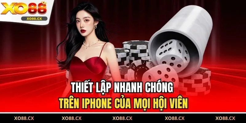 Thiết lập nhanh chóng trên iPhone của mọi hội viên