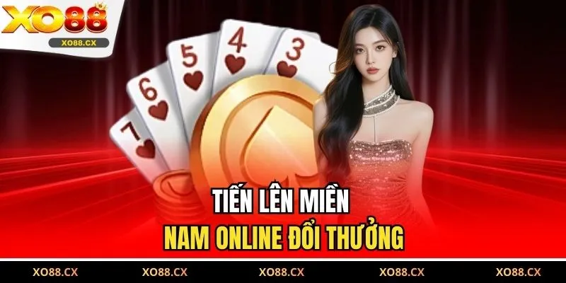 Tiến lên miền Nam online đổi thưởng
